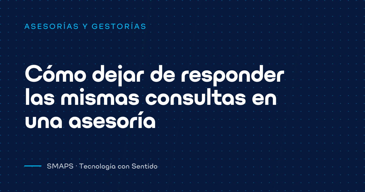 Cómo dejar de responder las mismas consultas en una asesoría
