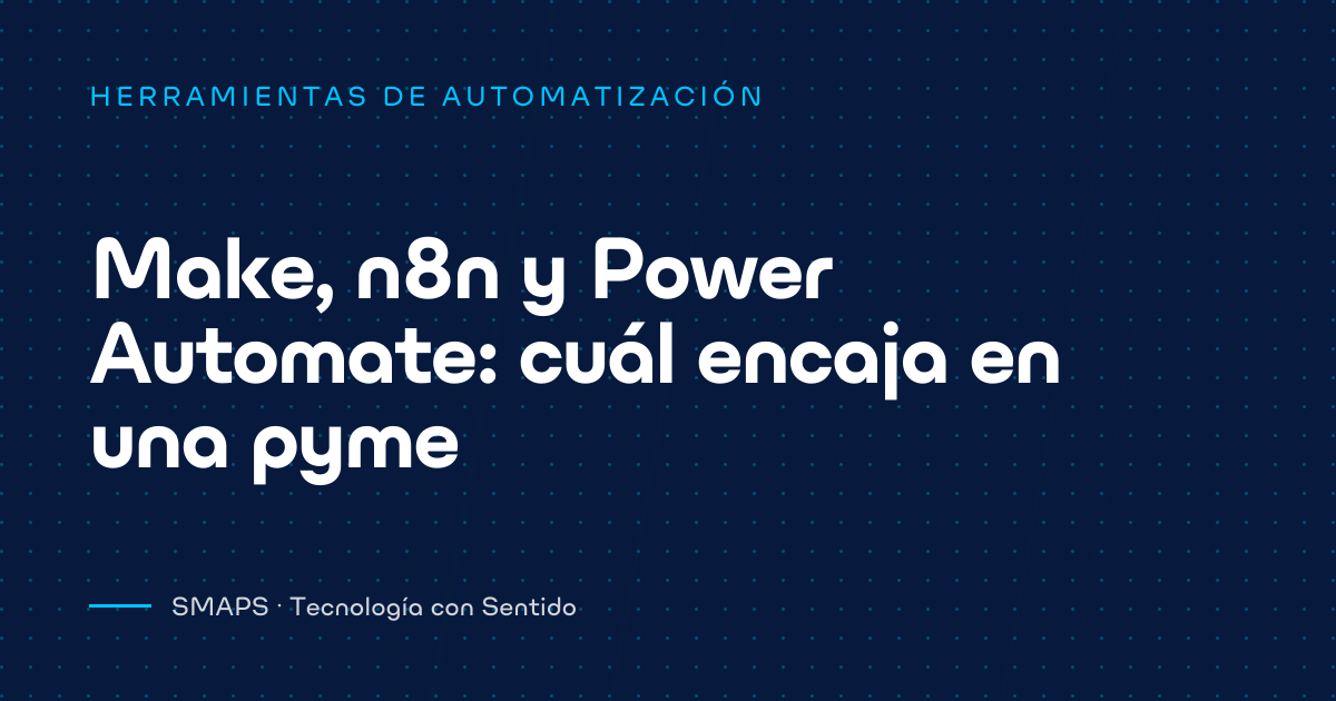 Make, n8n y Power Automate: cuál encaja en una pyme